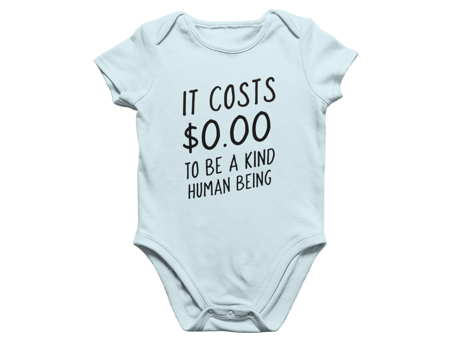 It Costs $0.00 To Be A Kind Human Being - Baby Onesie