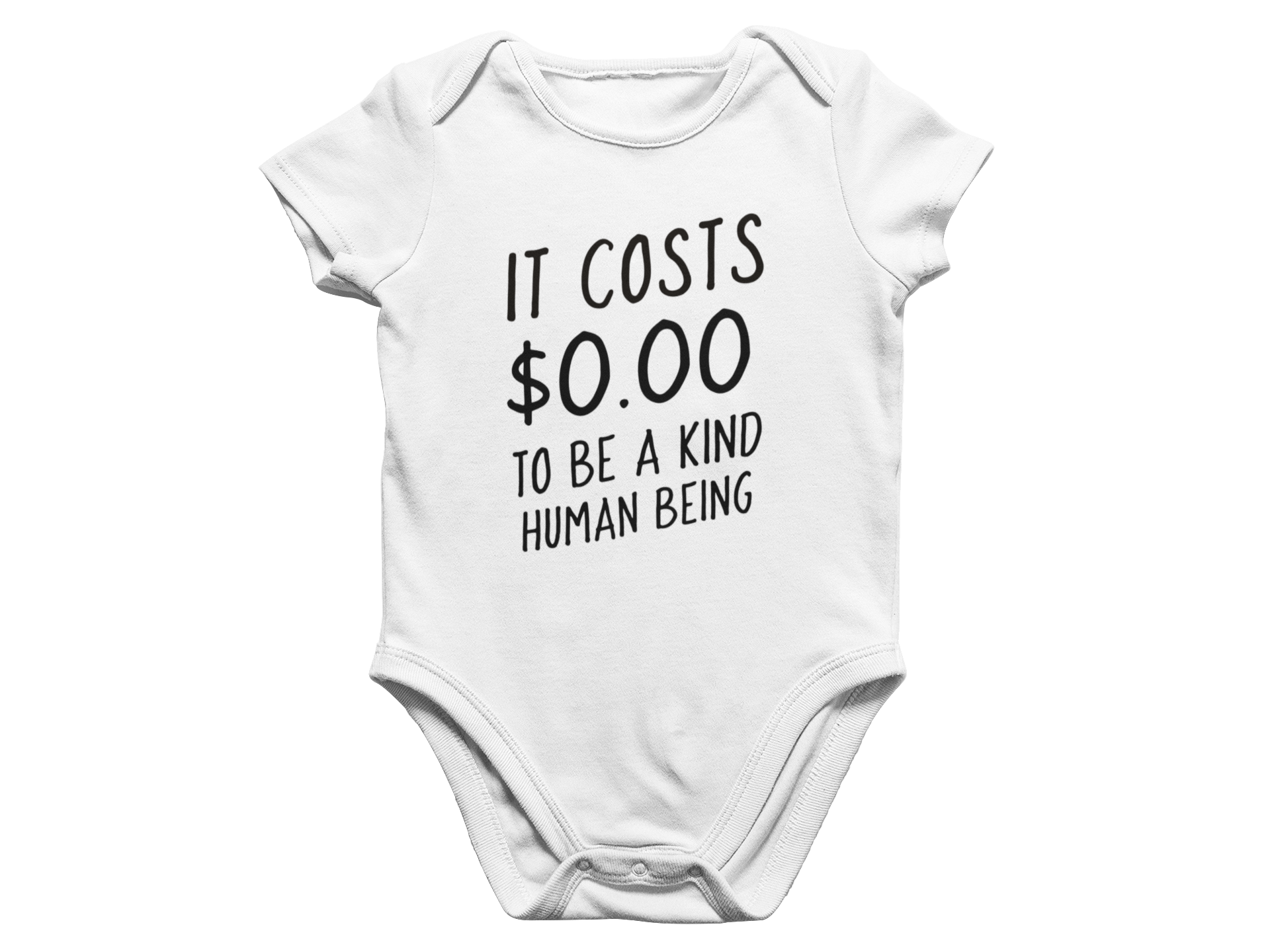 It Costs $0.00 To Be A Kind Human Being - Baby Onesie