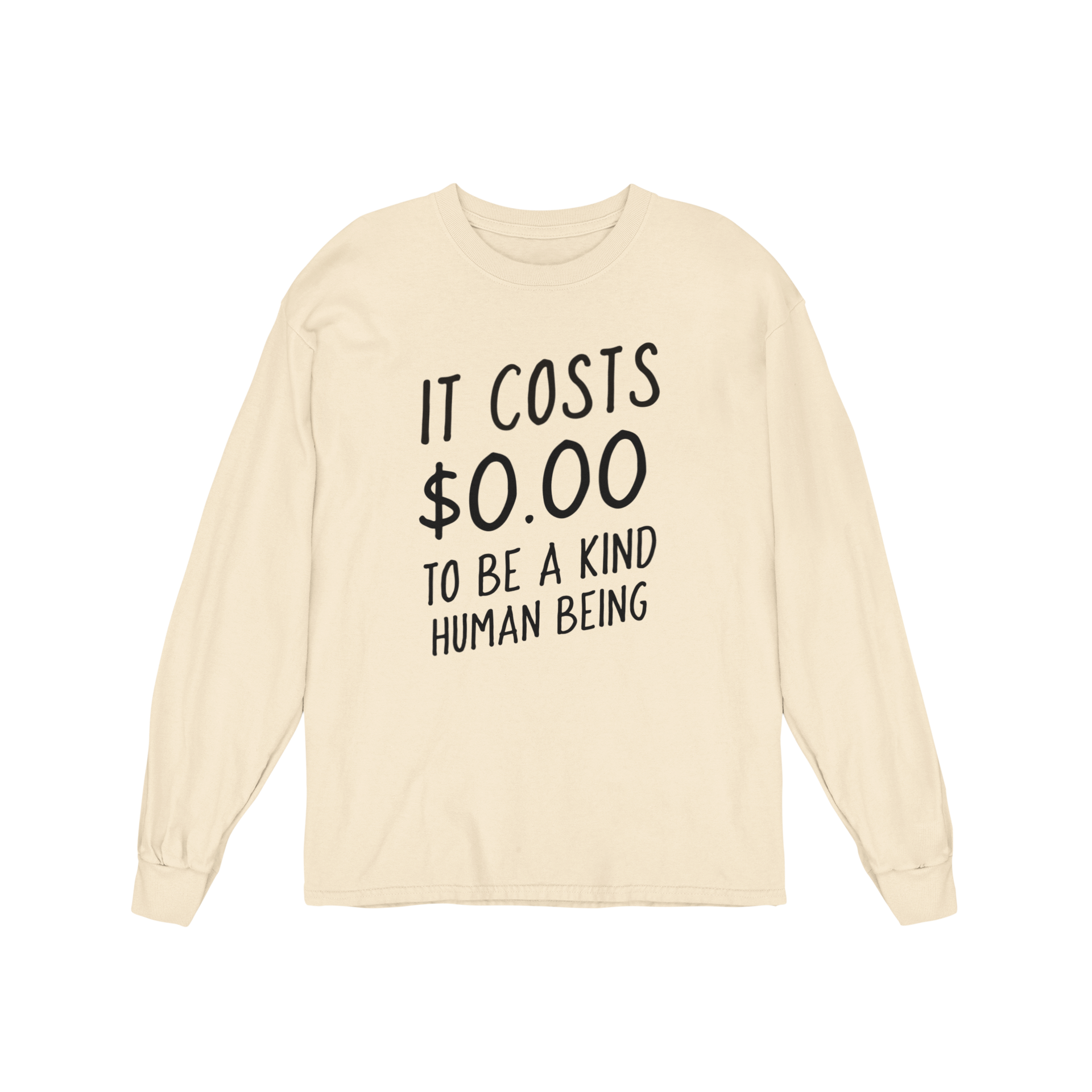 It Costs $0.00 To Be A Kind Human Being - Long Sleeve Tee
