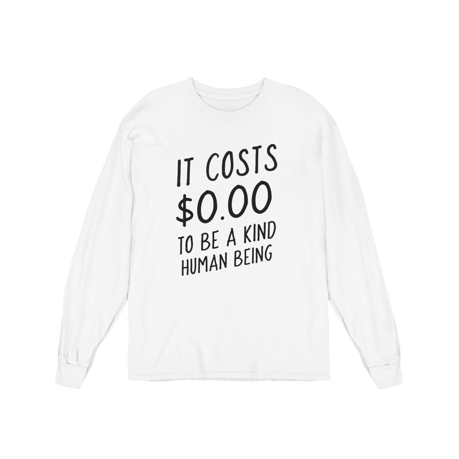 It Costs $0.00 To Be A Kind Human Being - Long Sleeve Tee