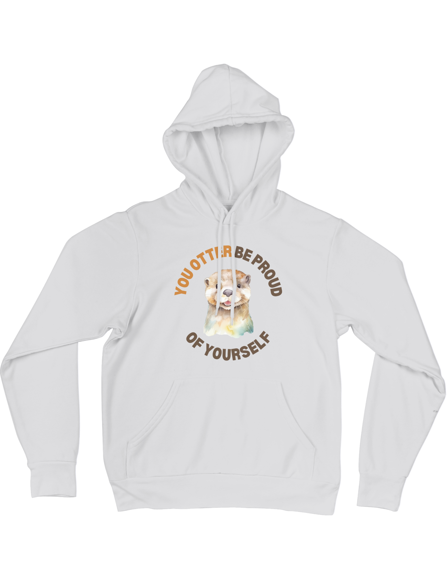 You Otter Be Proud Of Yourself - Hoodie