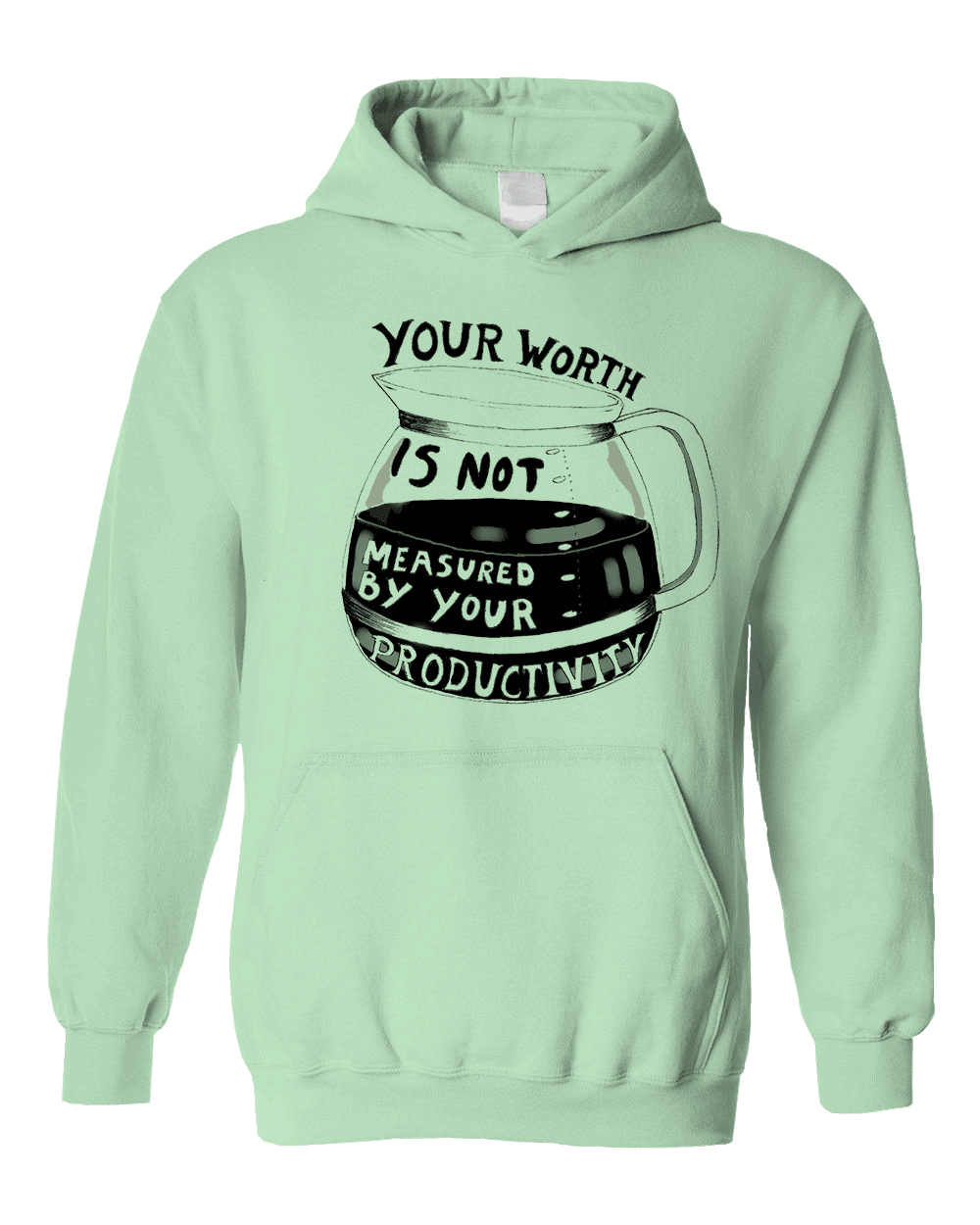 Your Worth Is Not Measured By Your Productivity - Hoodie
