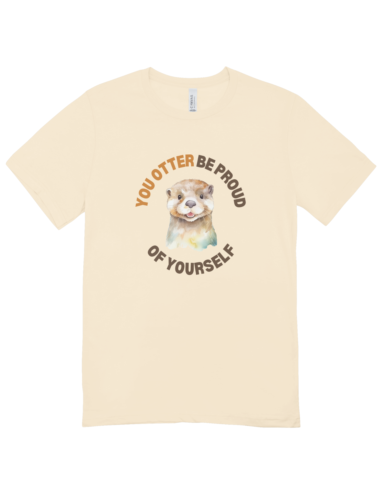 You Otter Be Proud Of Yourself - T-Shirt