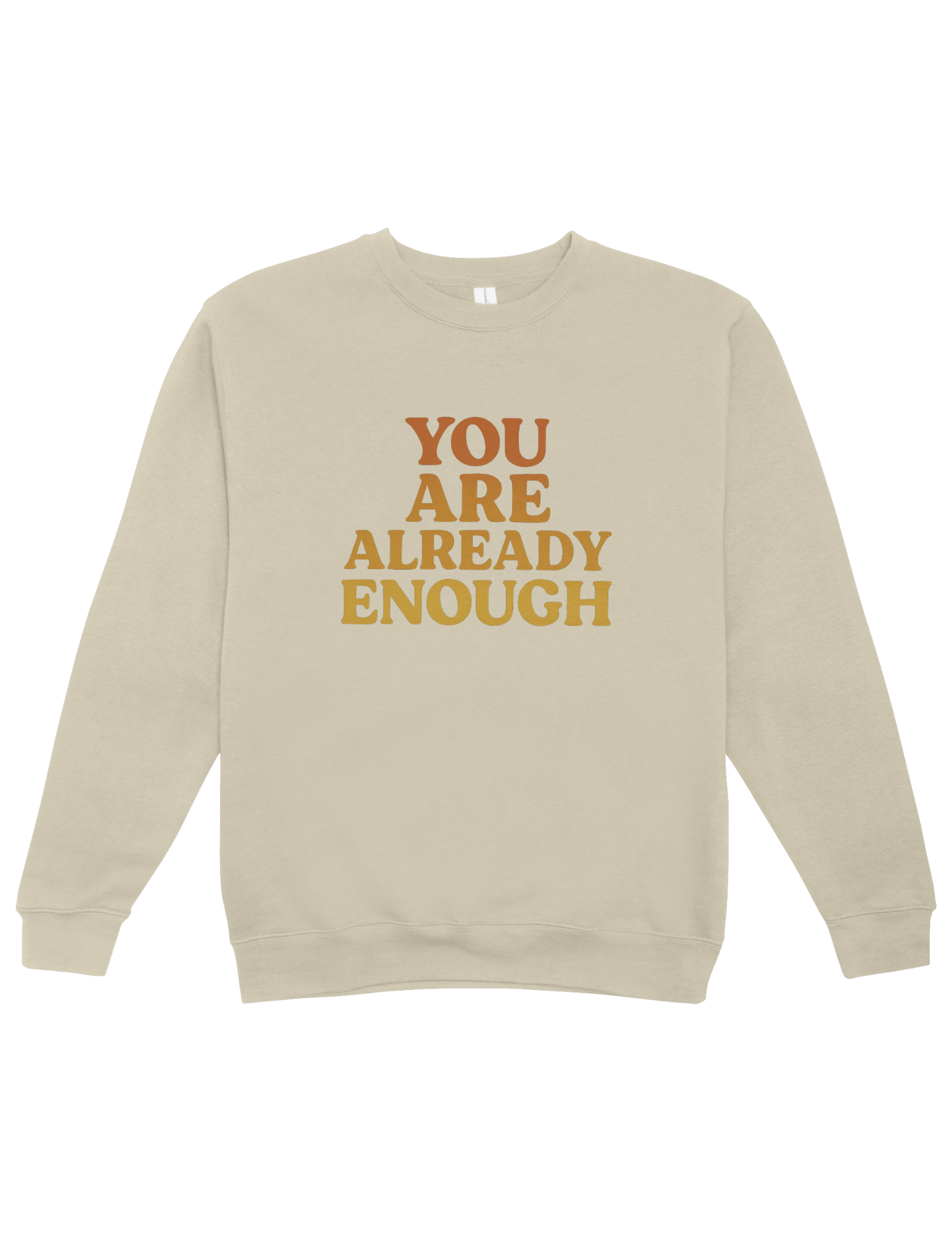 You Are Already Enough - Sweatshirt