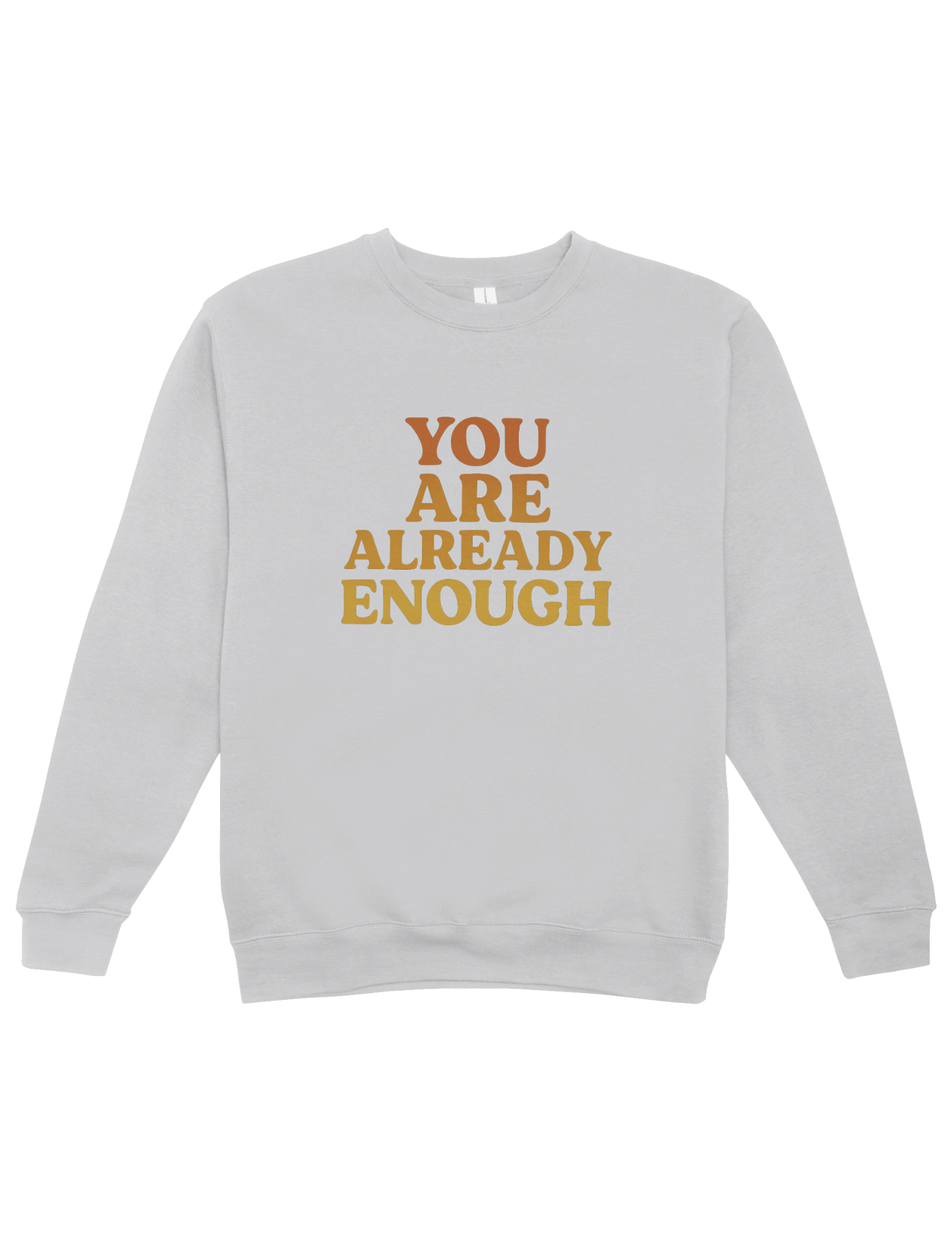 You Are Already Enough - Sweatshirt