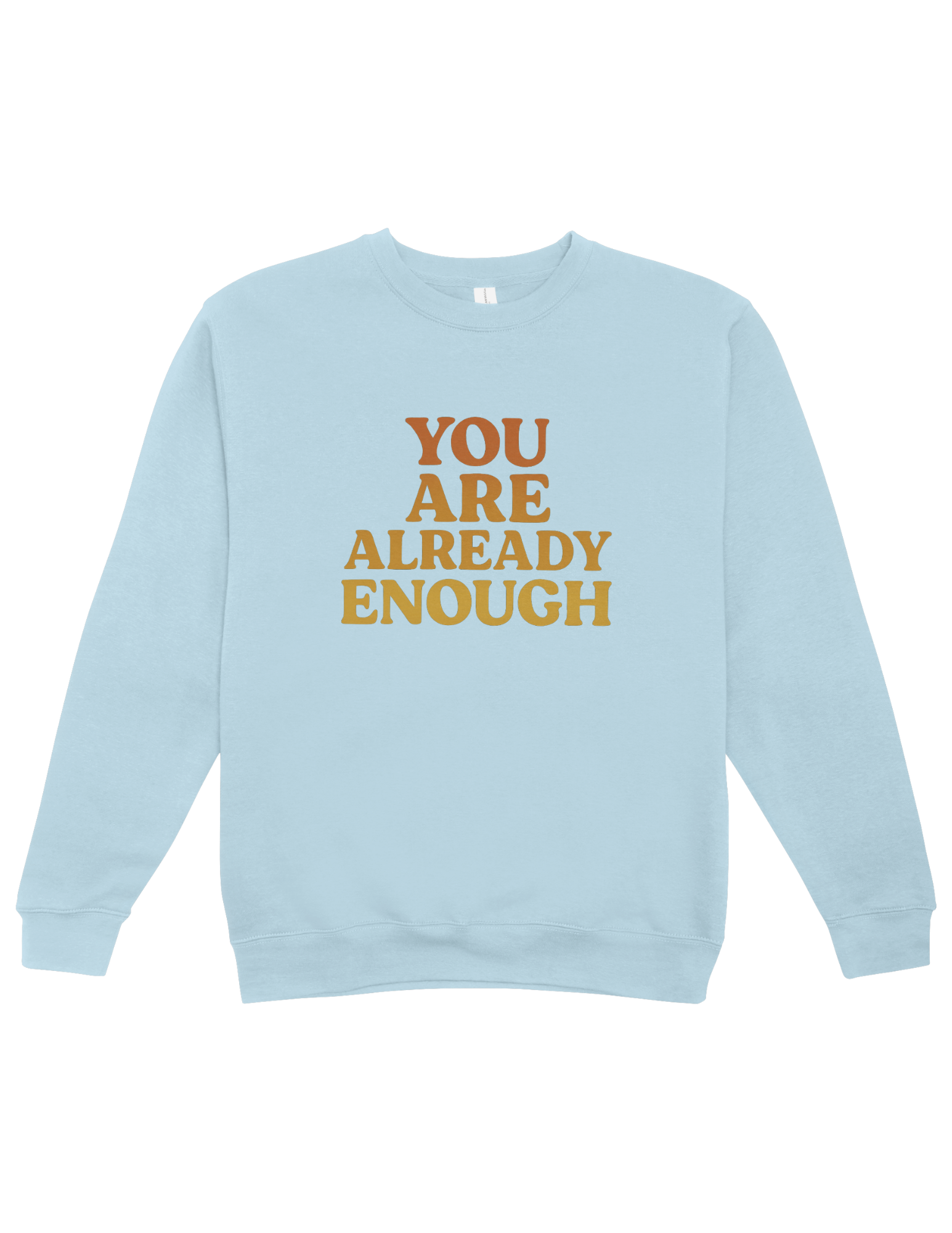 You Are Already Enough - Sweatshirt