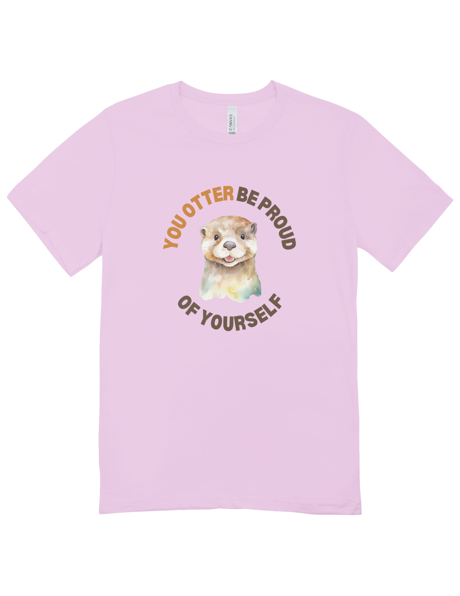 You Otter Be Proud Of Yourself - T-Shirt