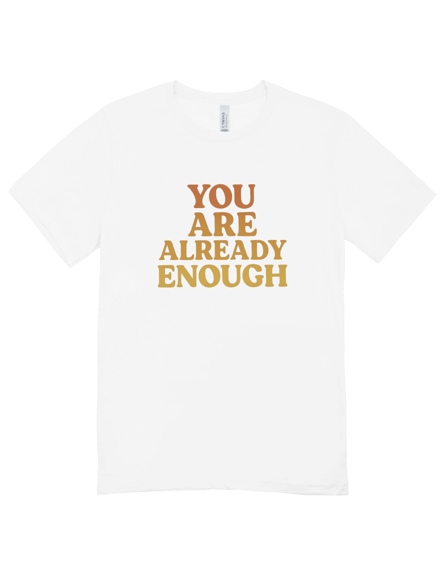 You Are Already Enough - T-Shirt