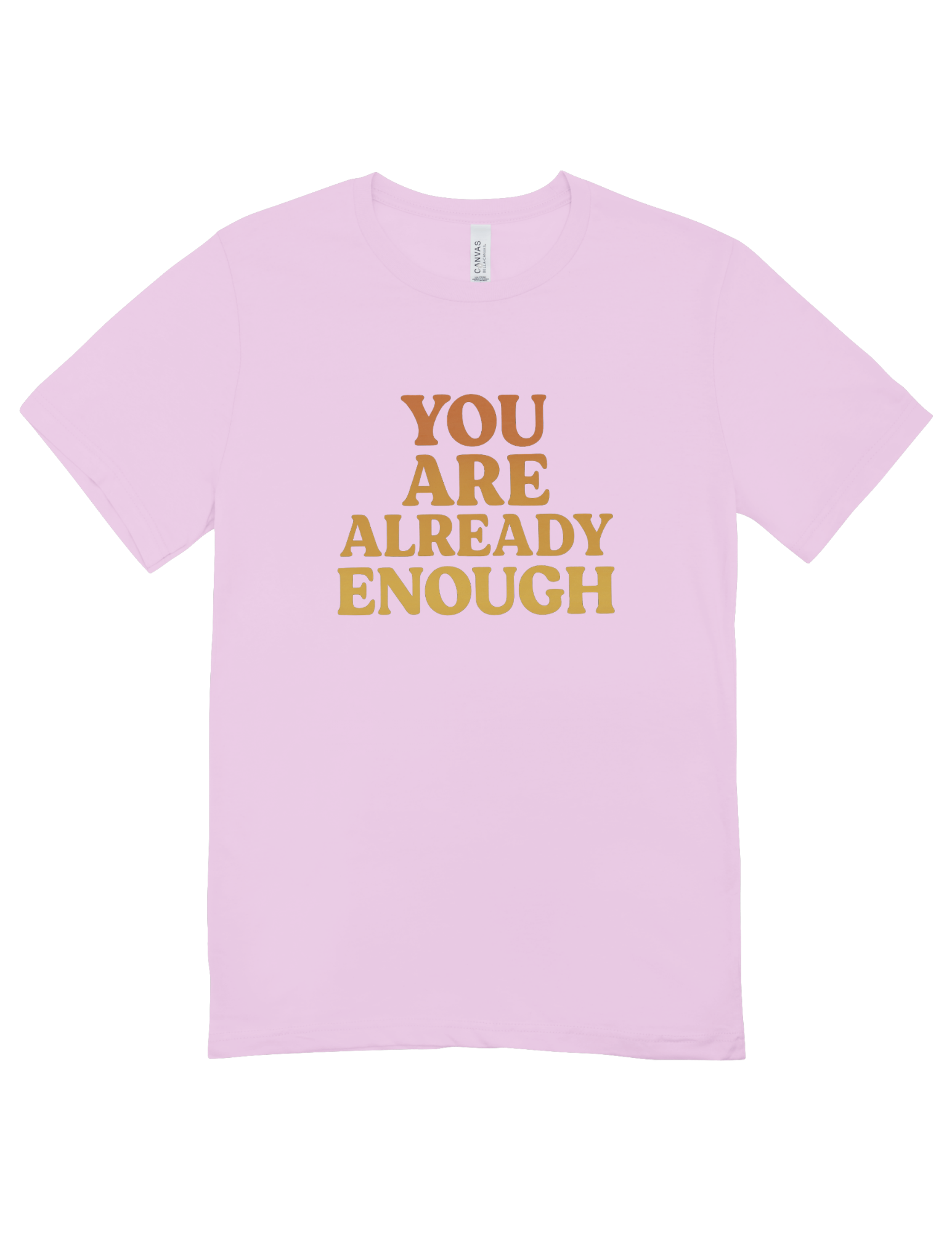 You Are Already Enough - T-Shirt