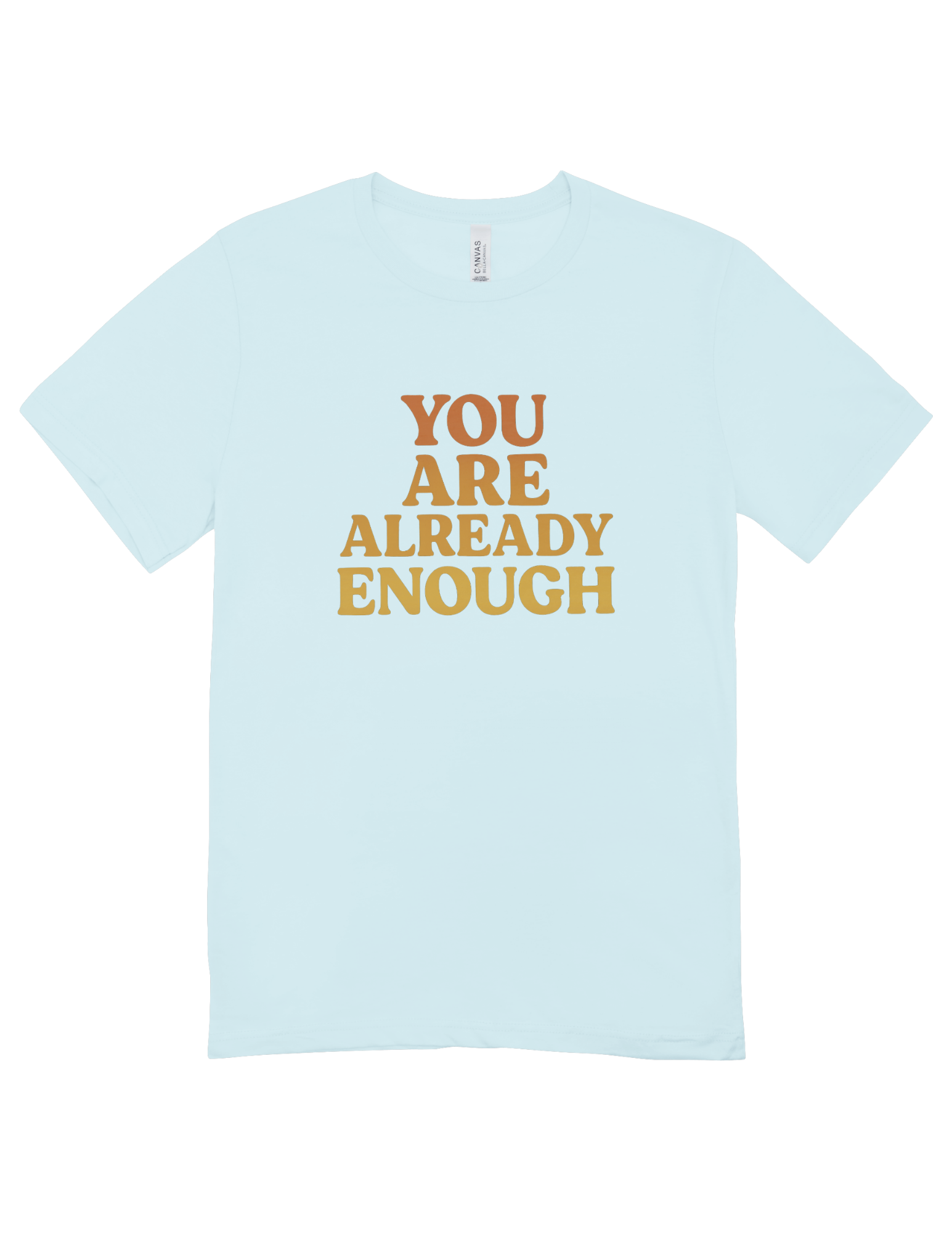 You Are Already Enough - T-Shirt