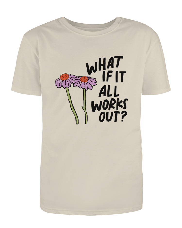 What If It All Works Out? - T-Shirt