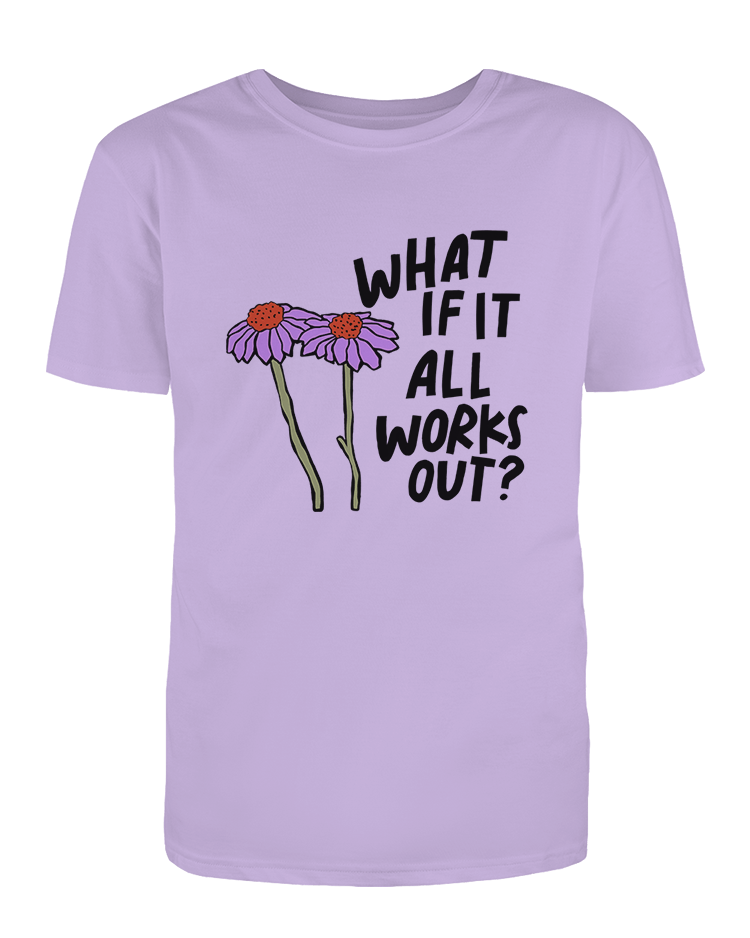 What If It All Works Out? - T-Shirt