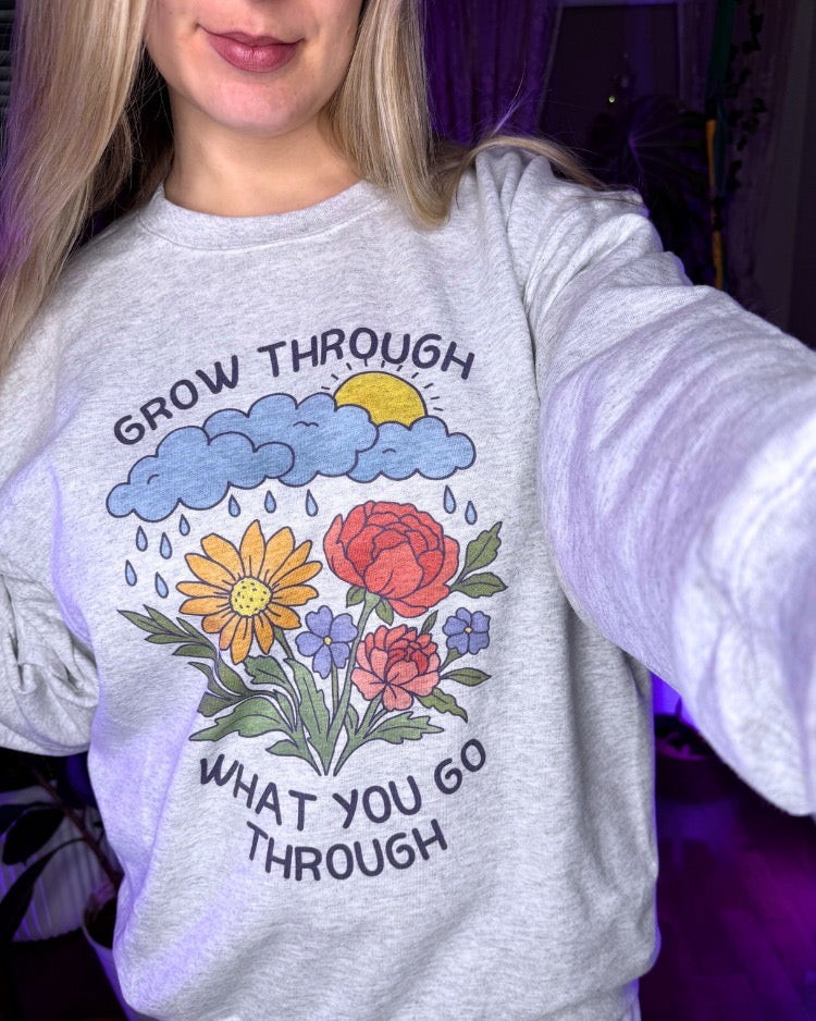 Grow Through What You Go Through - Sweatshirt