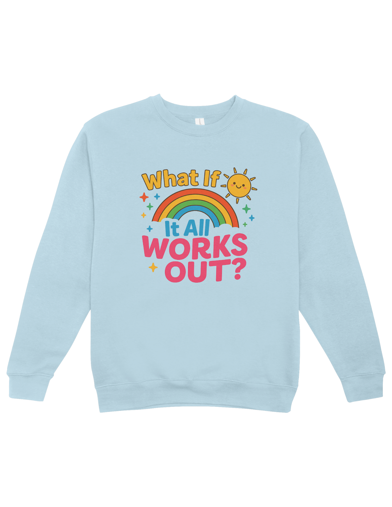 What If It All Works Out? - Sweatshirt