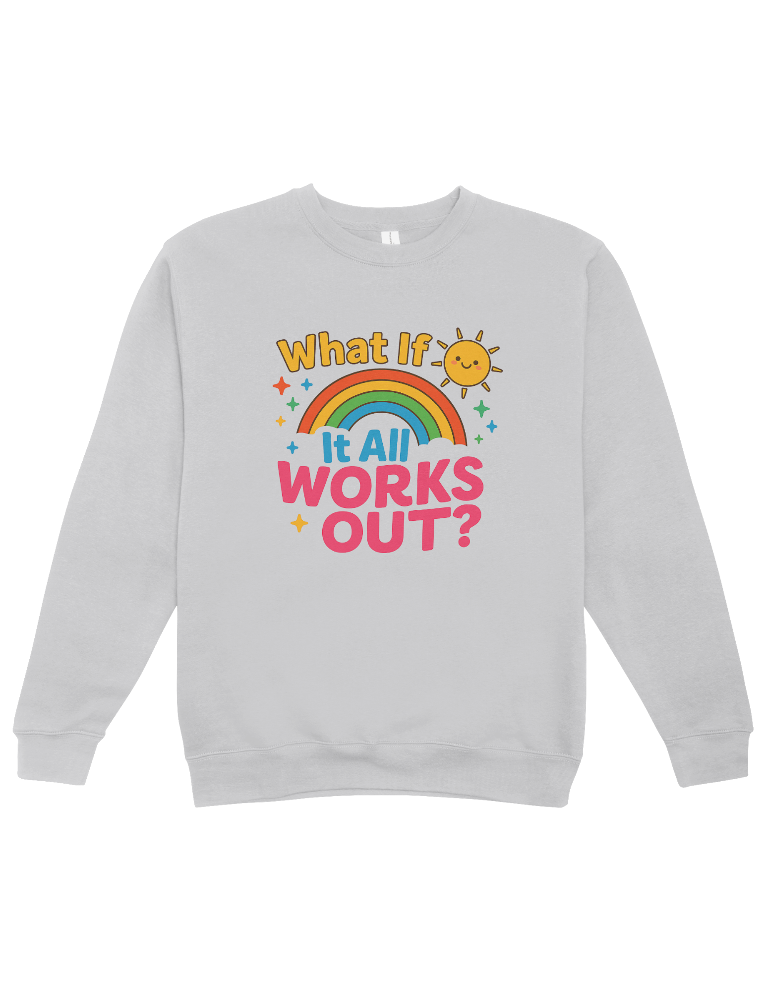 What If It All Works Out? - Sweatshirt