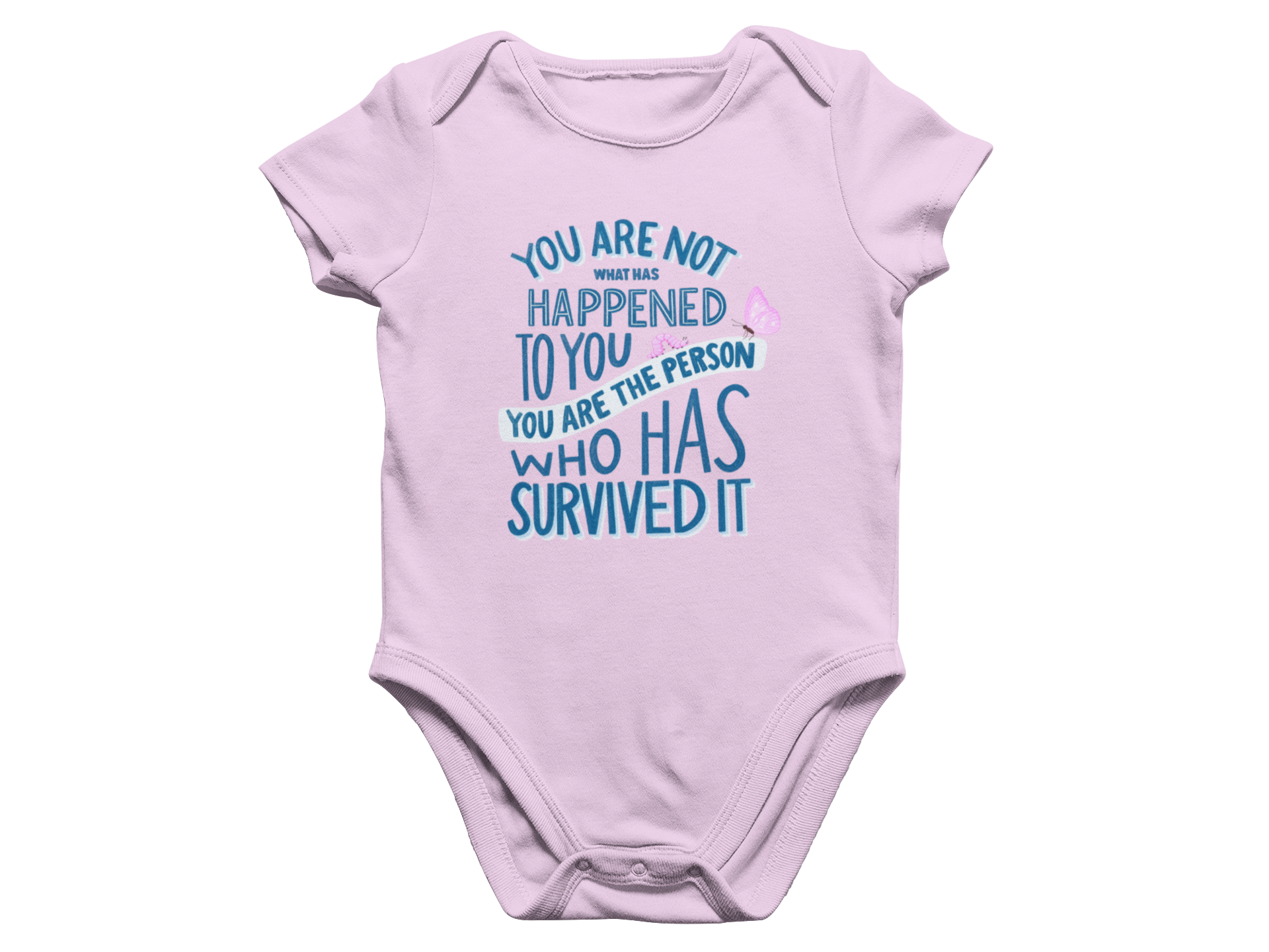 You Are Not What Has Happened To You, You Are The Person Who Has Survived It - Baby Onesie