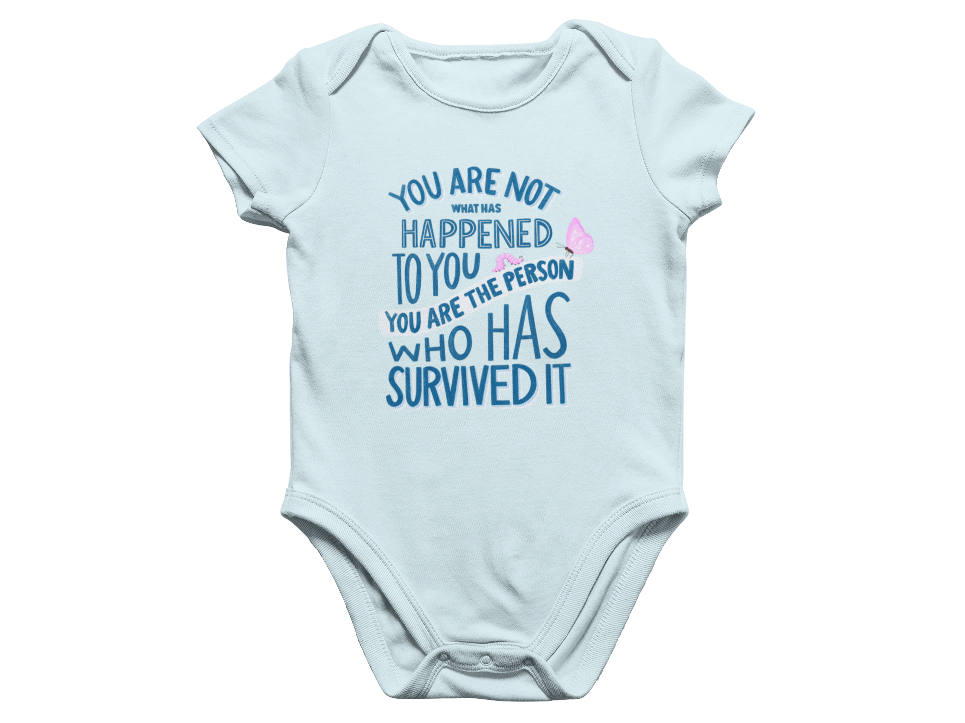 You Are Not What Has Happened To You, You Are The Person Who Has Survived It - Baby Onesie