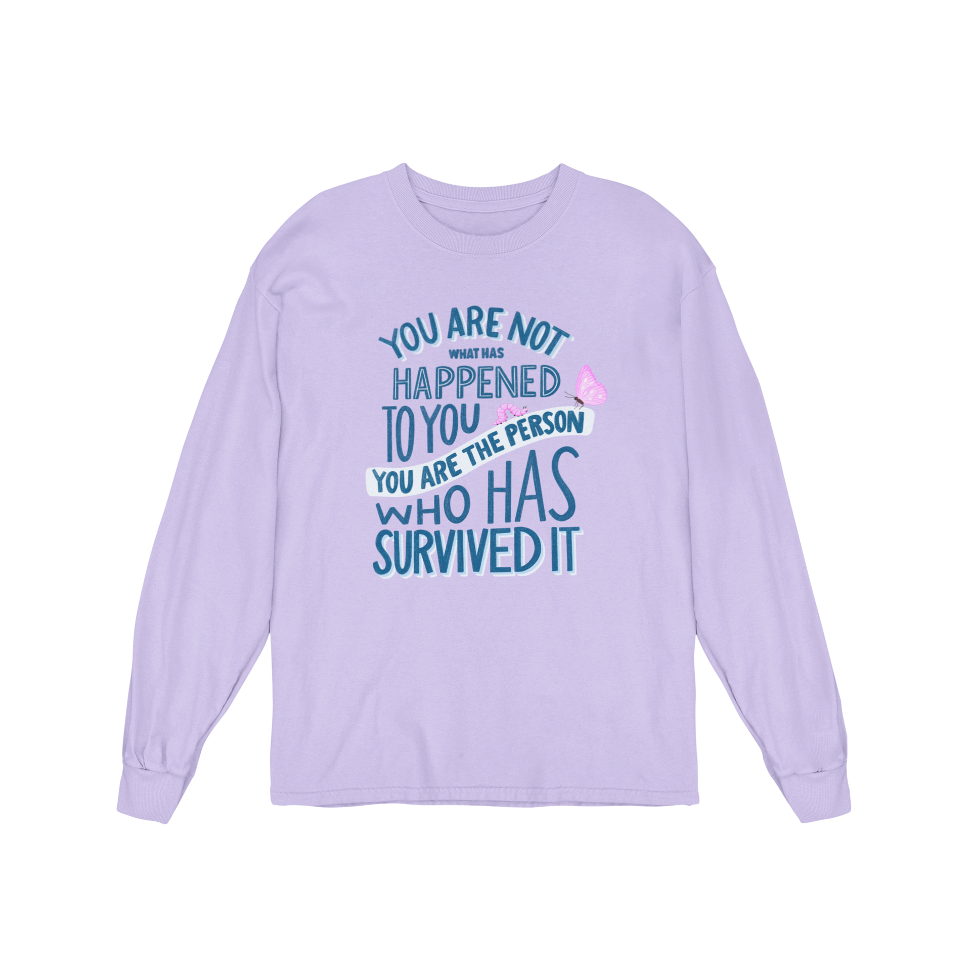 You Are Not What Has Happened To You, You Are The Person Who Has Survived It - Long Sleeve Tee