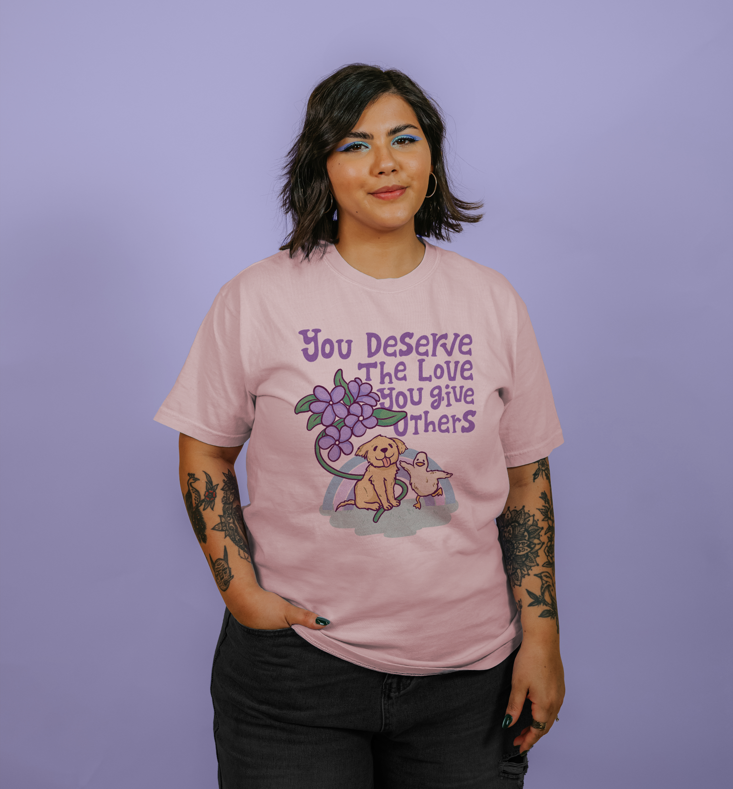 You Deserve The Love You Give Others - T-Shirt