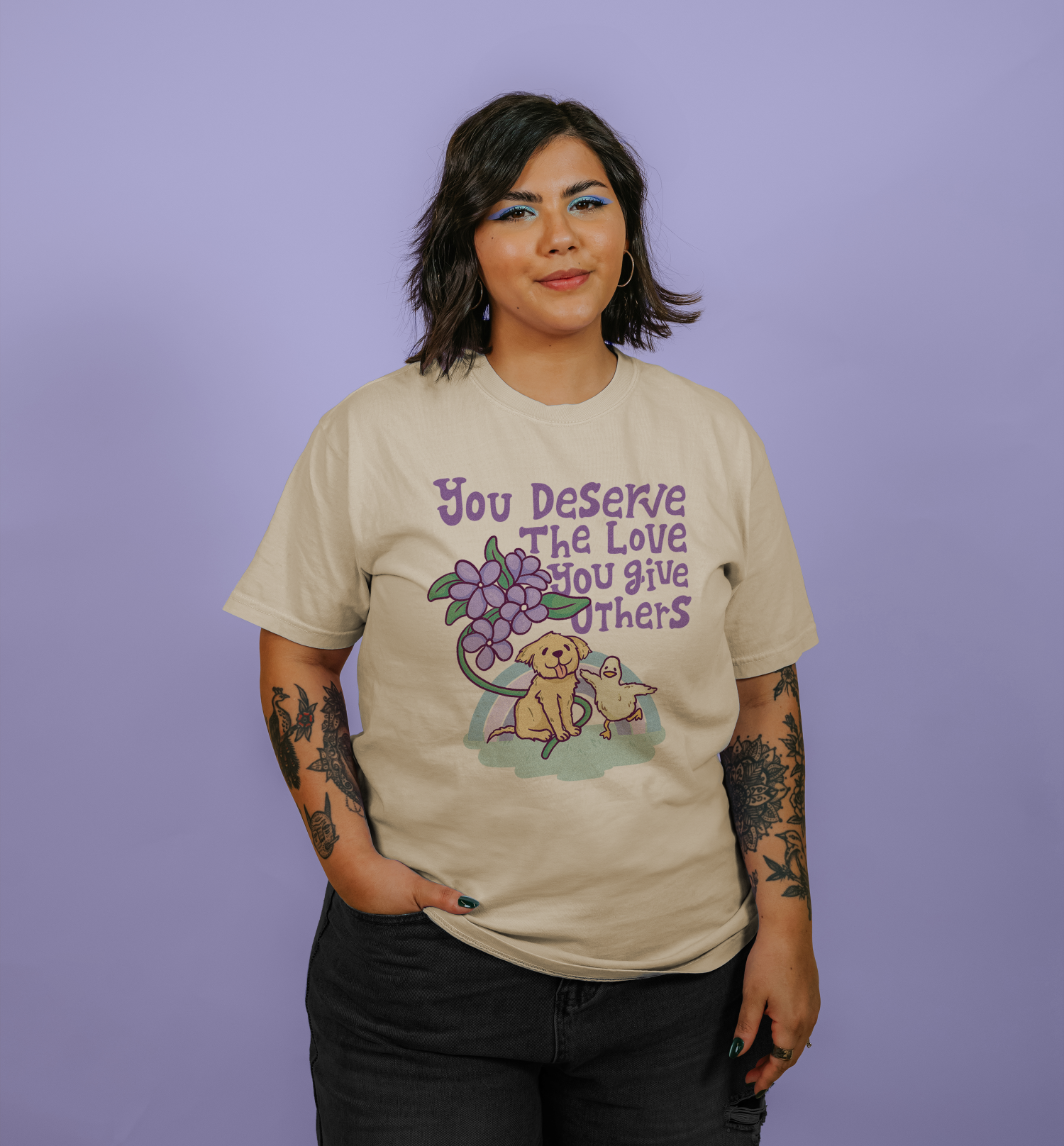 You Deserve The Love You Give Others - T-Shirt