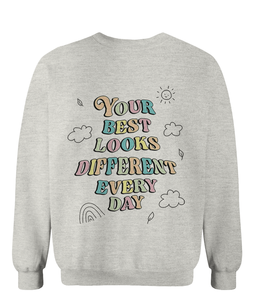 Doing My Best; Your Best Looks Different Every Day - Sweatshirt