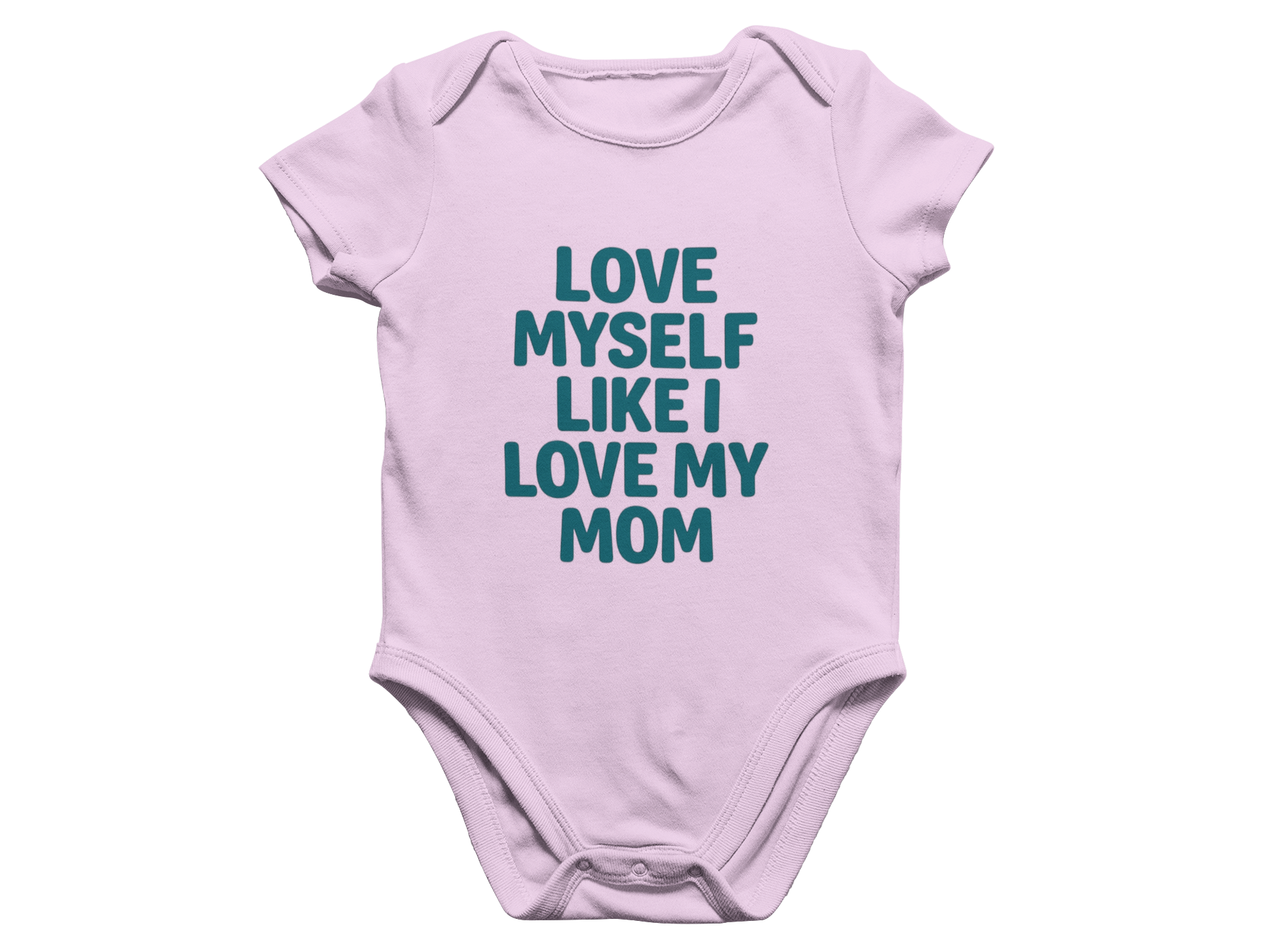 Love Myself Like I Love My Mom - Baby Onesie