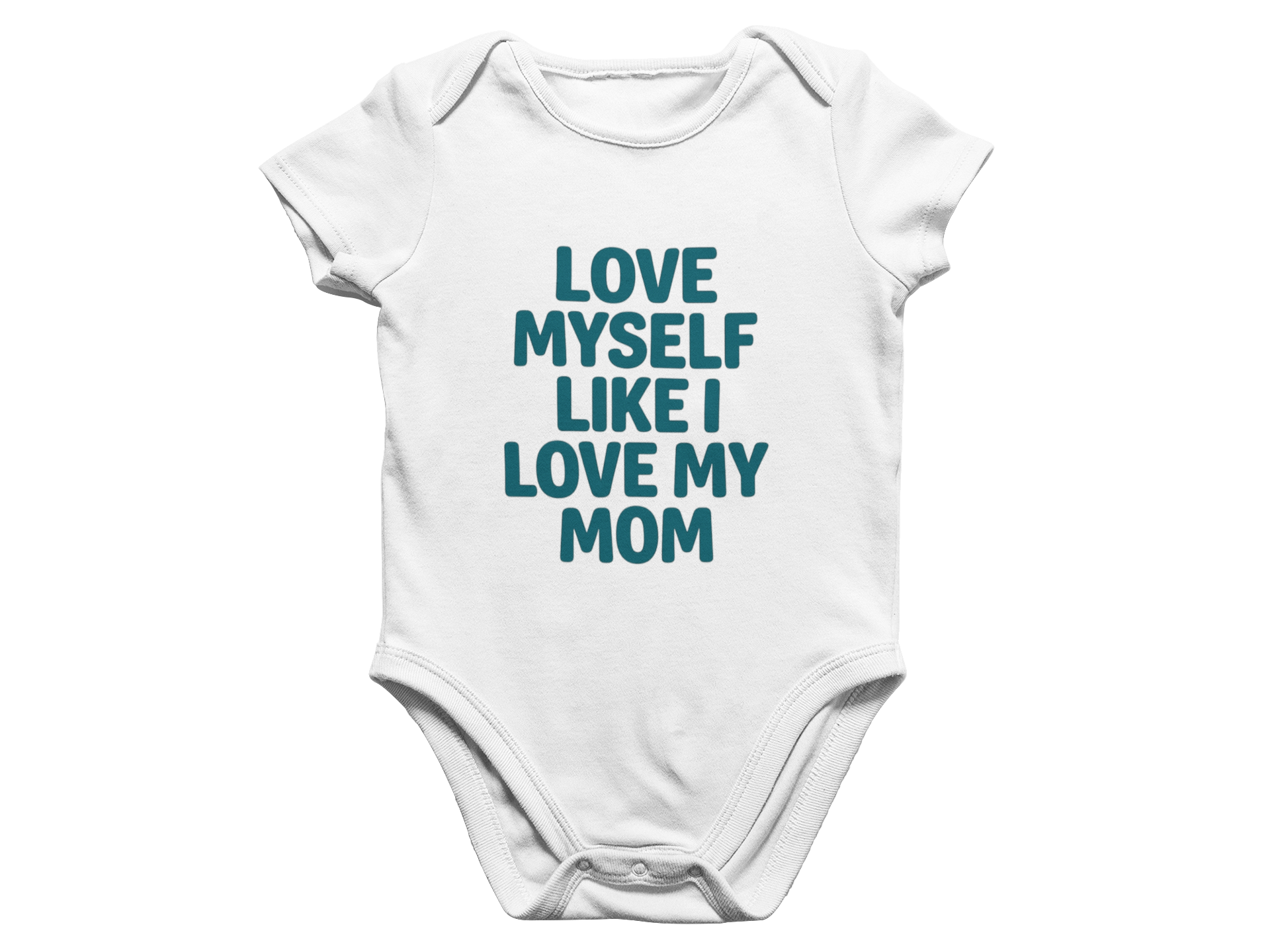 Love Myself Like I Love My Mom - Baby Onesie