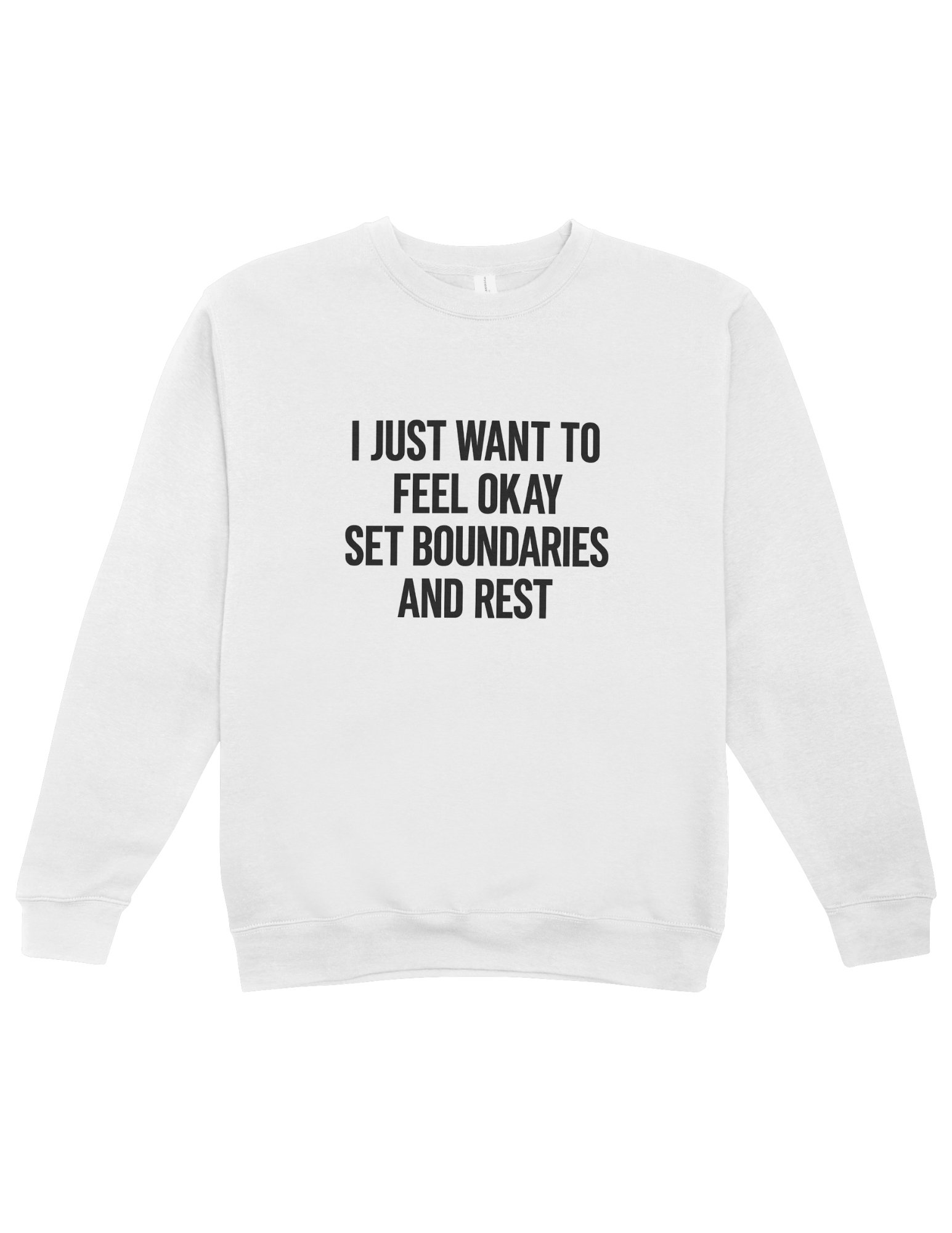 I Just Want To Feel Okay, Set Boundaries & Rest - Sweatshirt