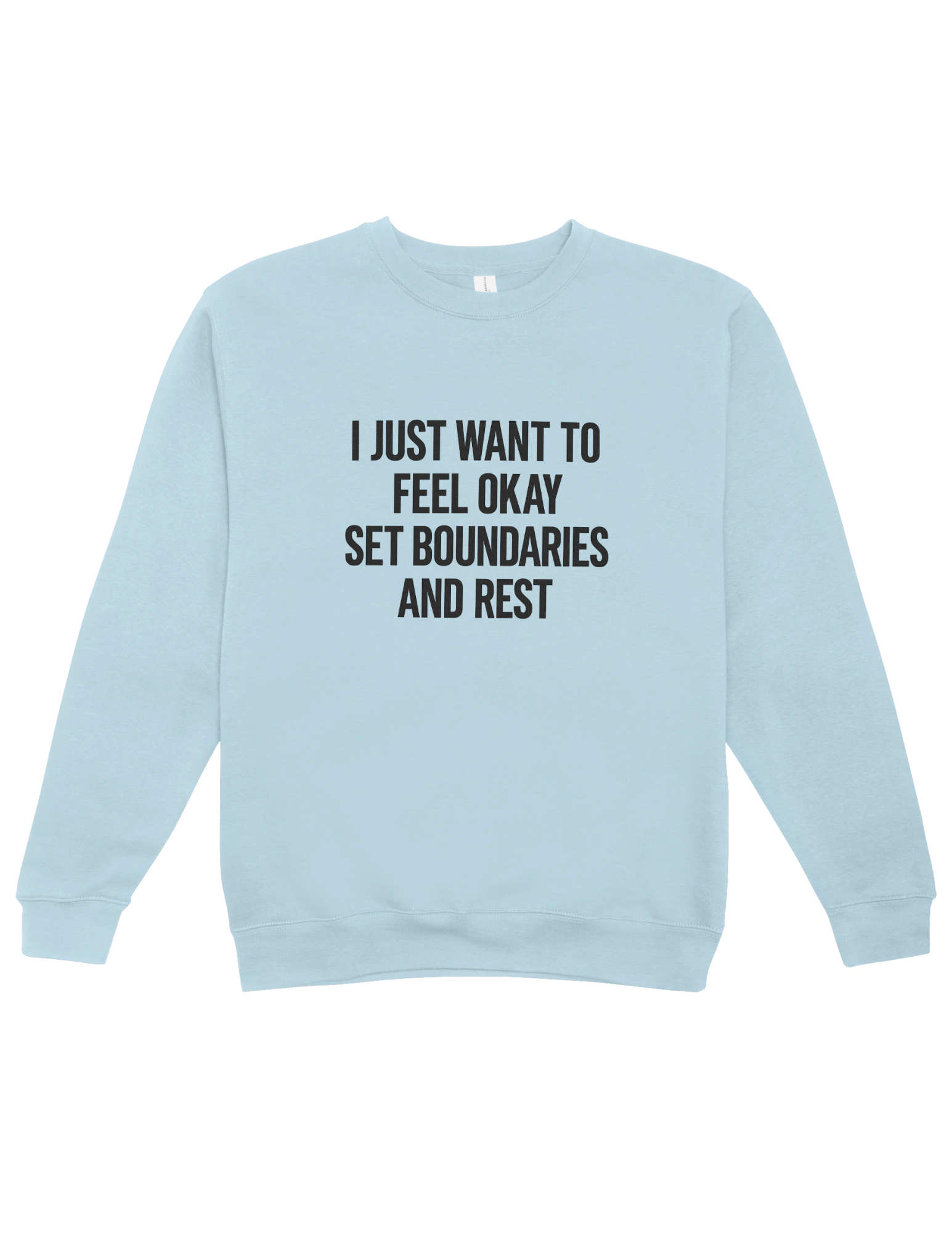I Just Want To Feel Okay, Set Boundaries & Rest - Sweatshirt