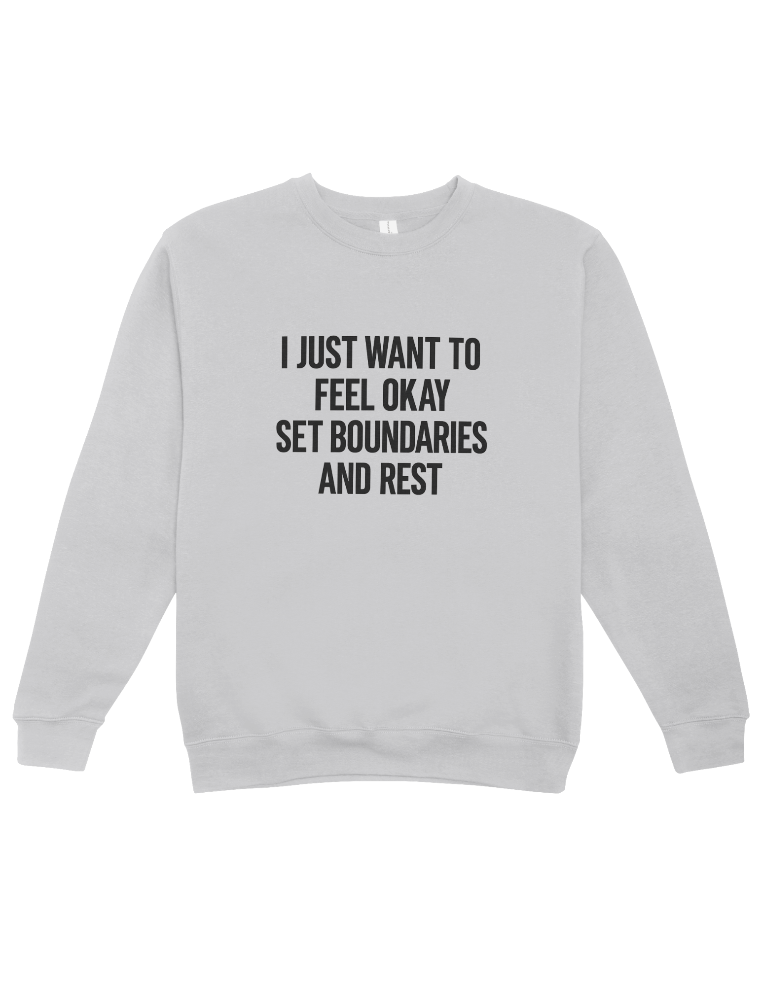 I Just Want To Feel Okay, Set Boundaries & Rest - Sweatshirt