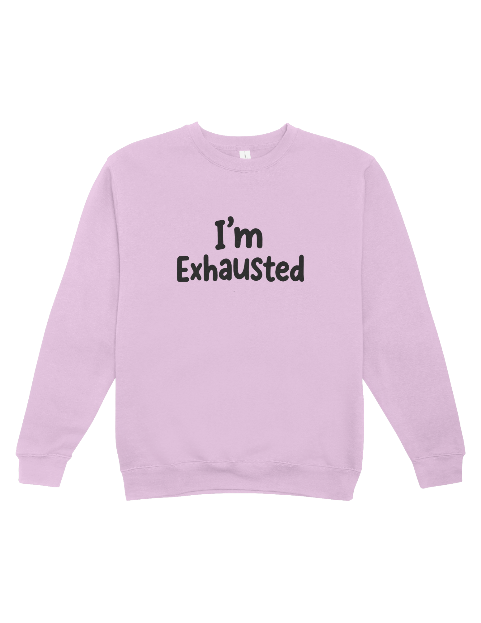 I'm Exhausted - Sweatshirt