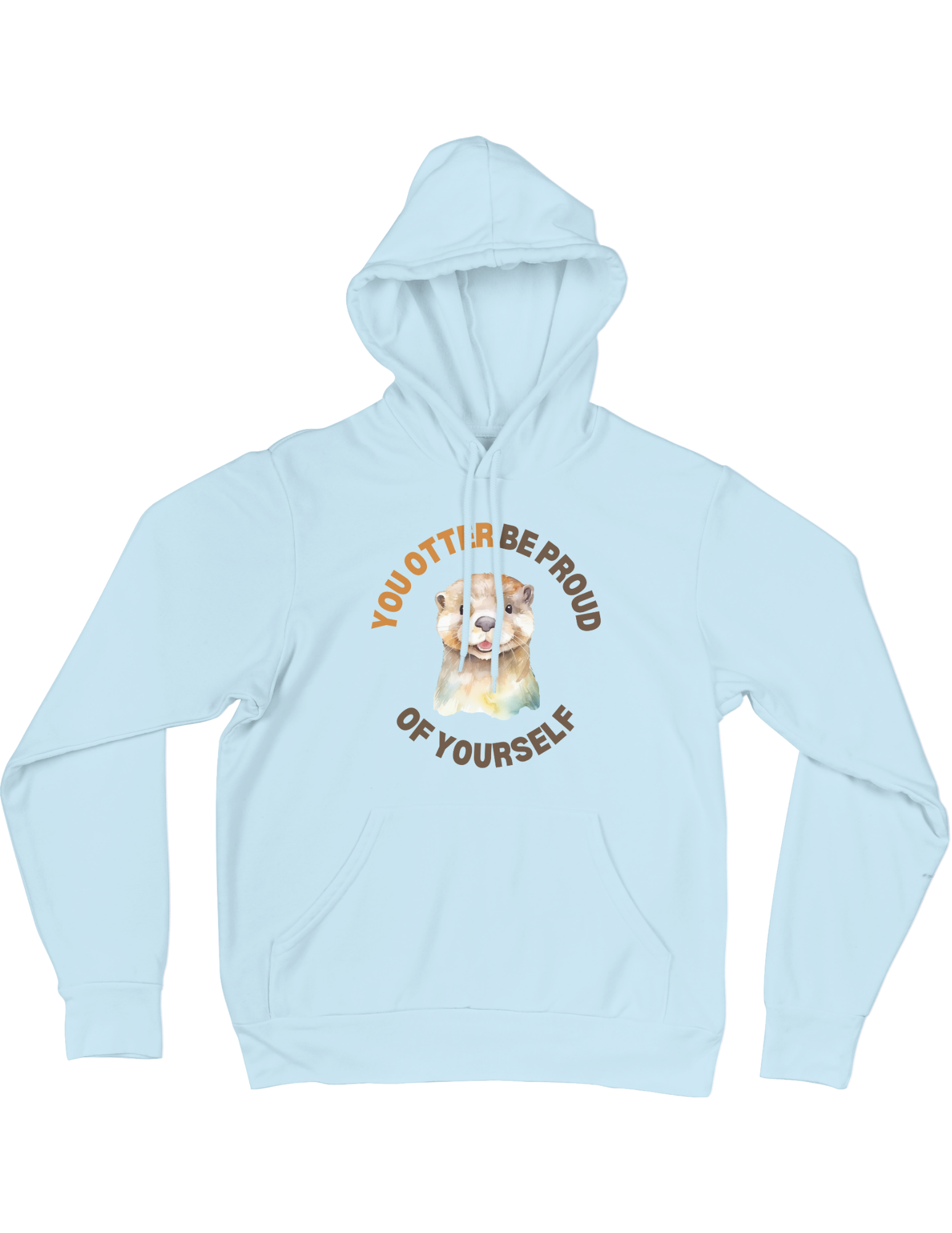 You Otter Be Proud Of Yourself - Hoodie