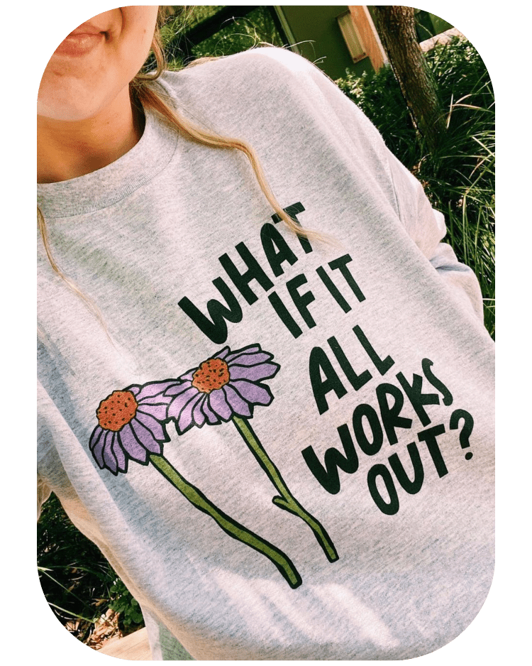 What If It All Works Out? - Sweatshirt