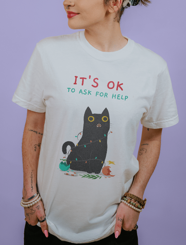 It's OK To Ask For Help - T-Shirt