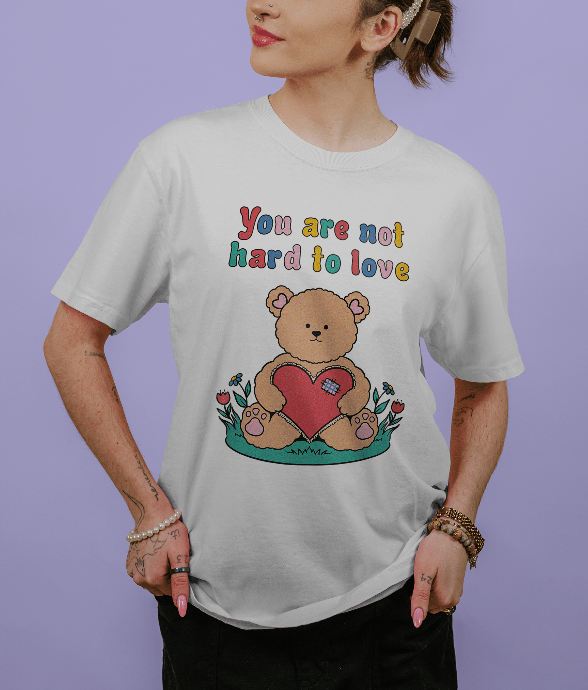 You Are Not Hard To Love - T-Shirt