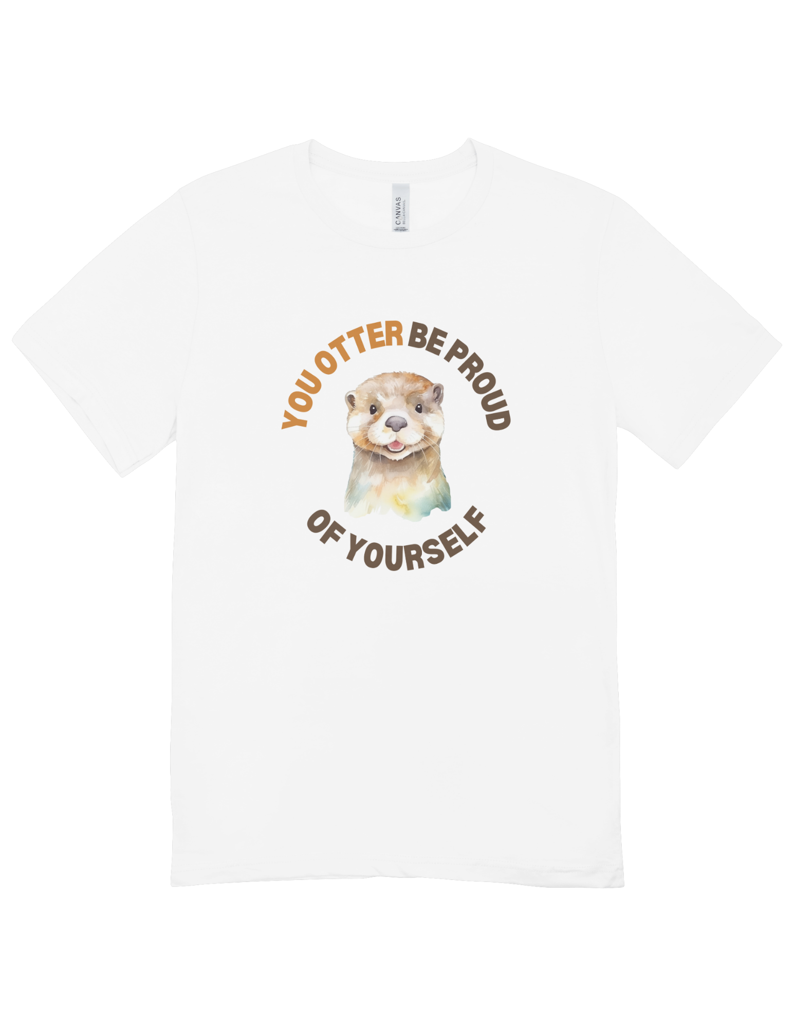 You Otter Be Proud Of Yourself - T-Shirt
