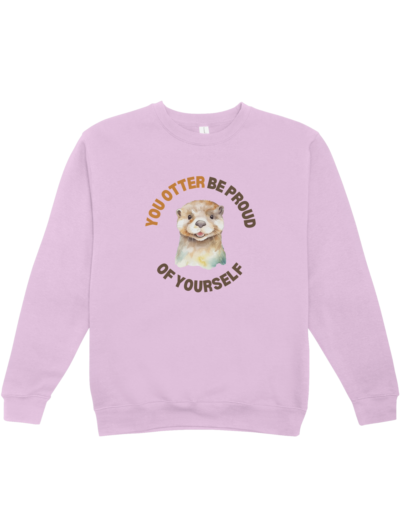 You Otter Be Proud Of Yourself - Sweatshirt