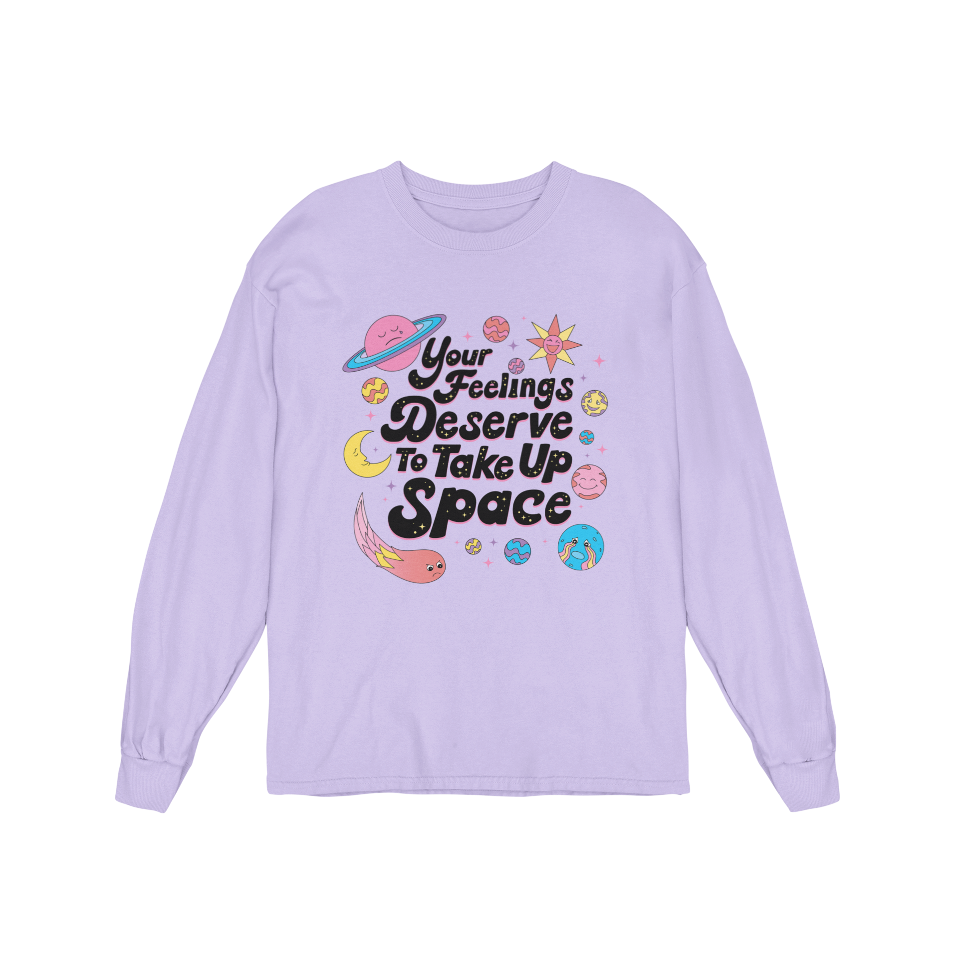 Your Feelings Deserve To Take Up Space - Long Sleeve Tee
