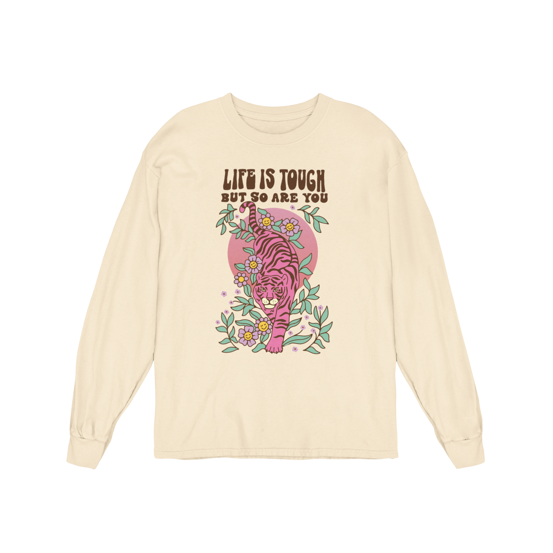 Life Is Tough But So Are You - Long Sleeve Tee