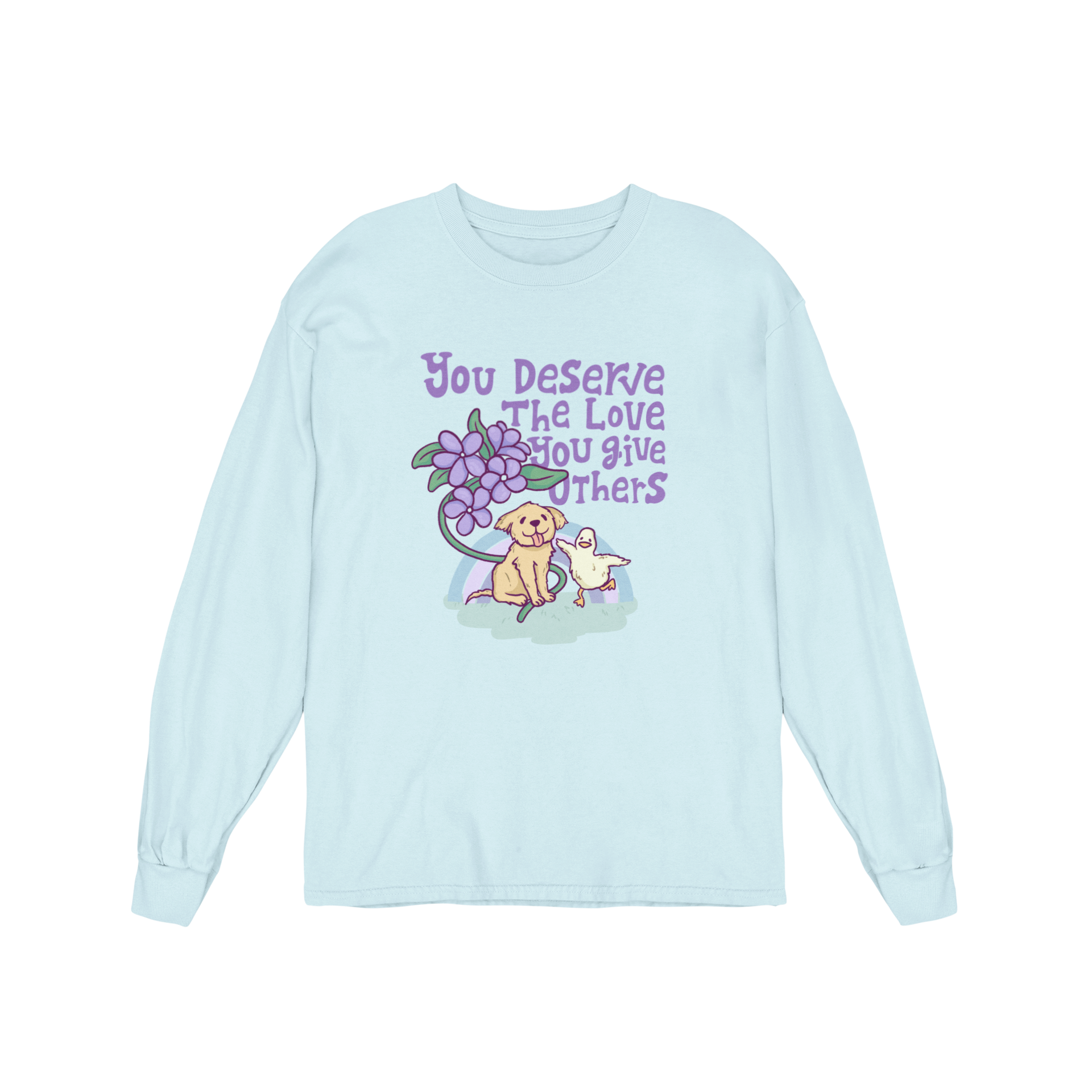 You Deserve The Love You Give Others - Long Sleeve Tee