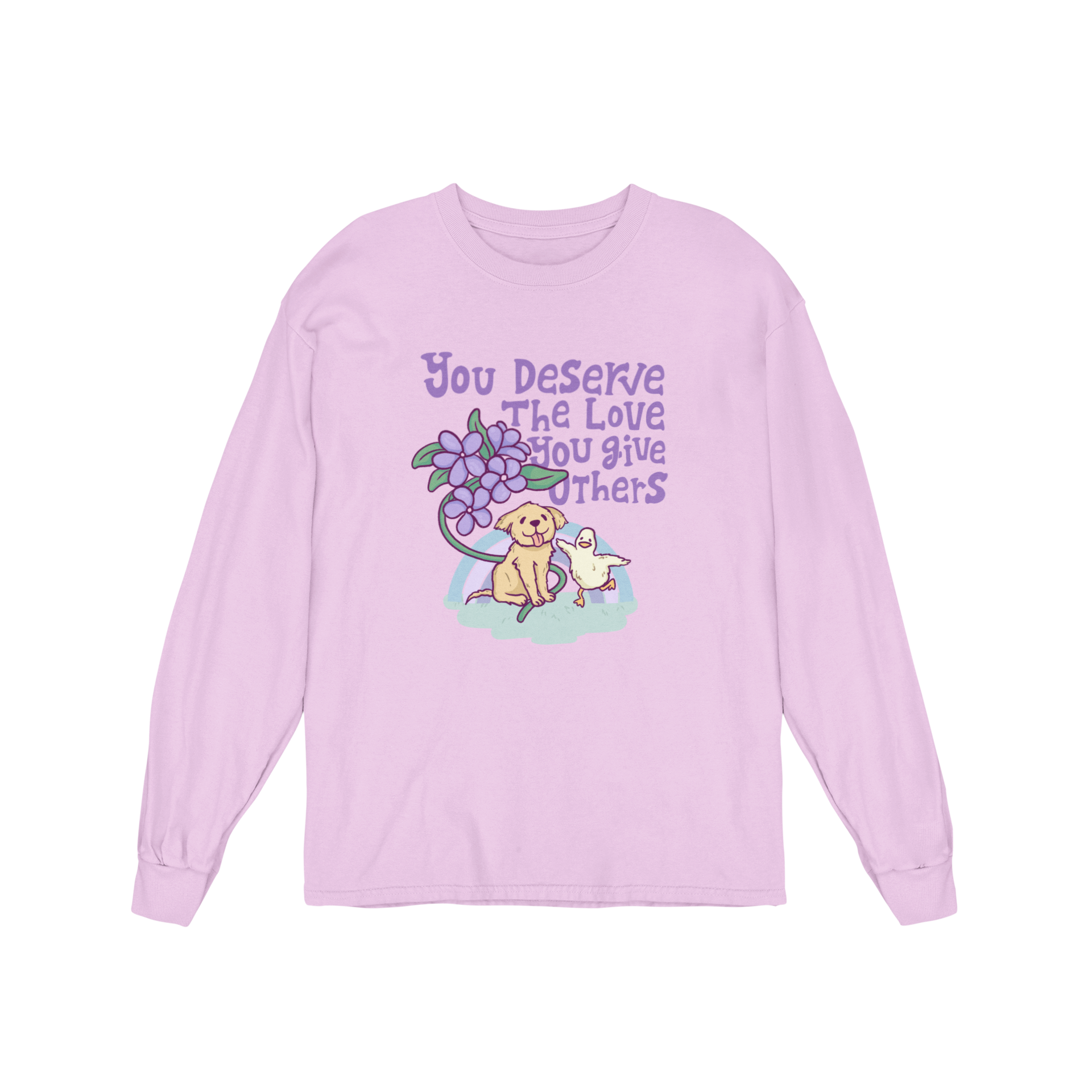 You Deserve The Love You Give Others - Long Sleeve Tee