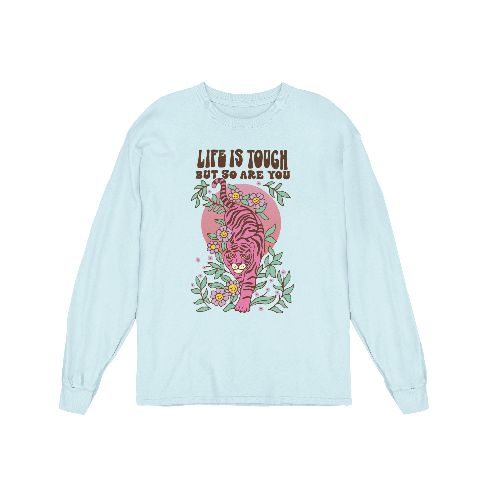 Life Is Tough But So Are You - Long Sleeve Tee