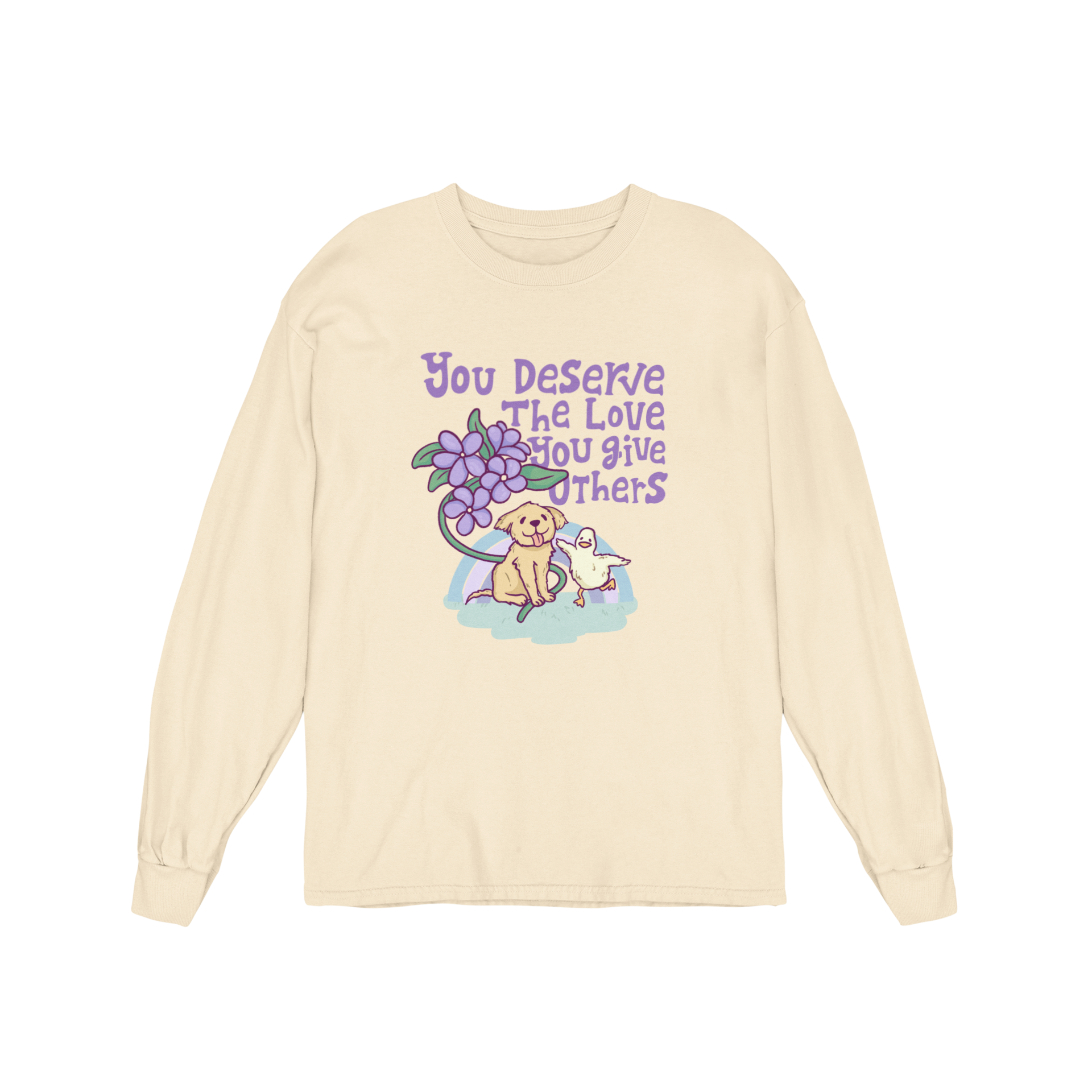 You Deserve The Love You Give Others - Long Sleeve Tee