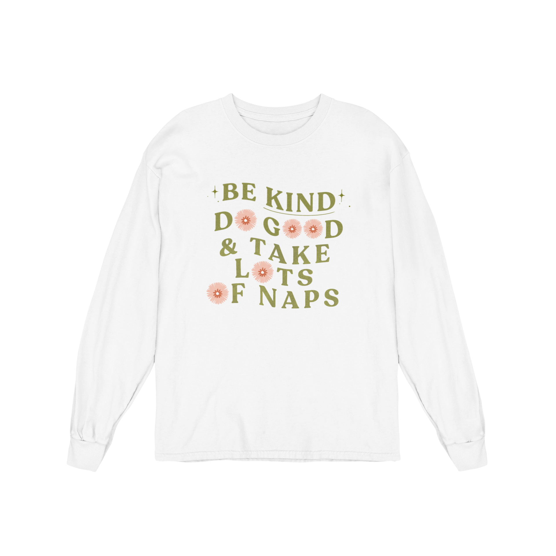 Be Kind, Do Good & Take Lots Of Naps - Long Sleeve Tee