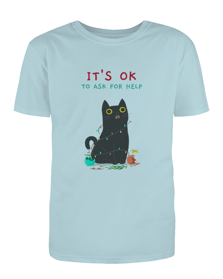 It's OK To Ask For Help - T-Shirt