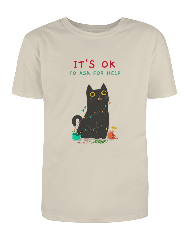 It's OK To Ask For Help - T-Shirt