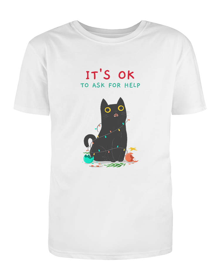 It's OK To Ask For Help - T-Shirt