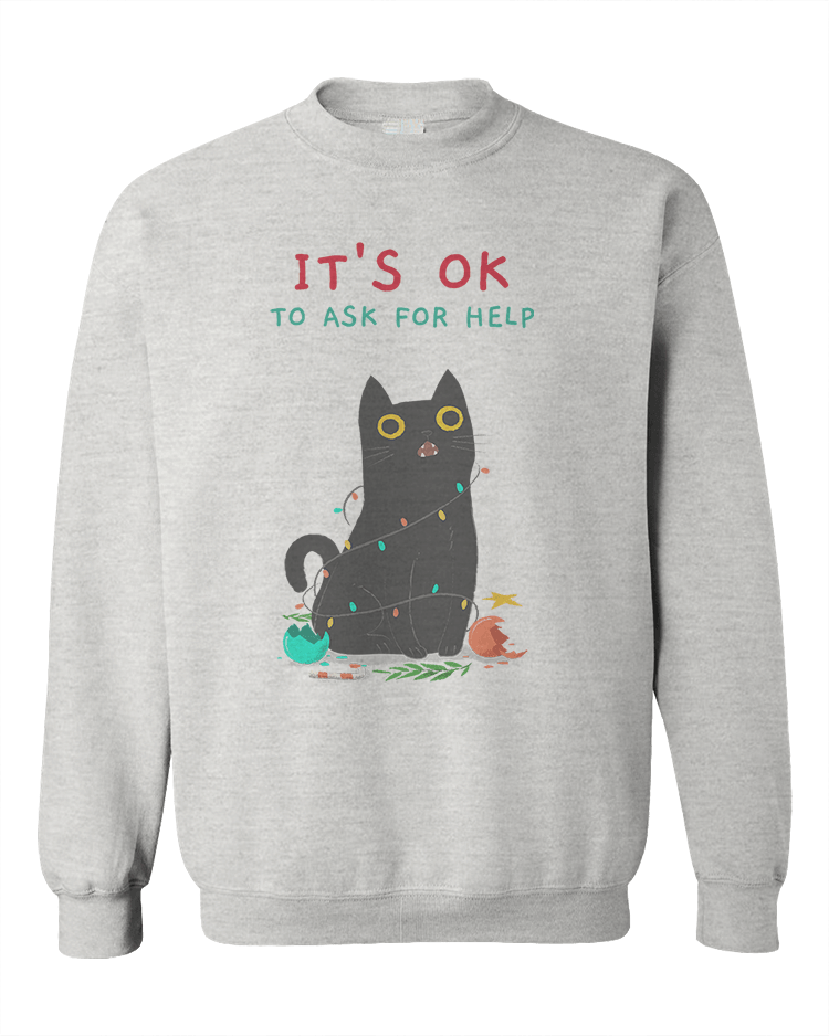 It's OK To Ask For Help - Sweatshirt