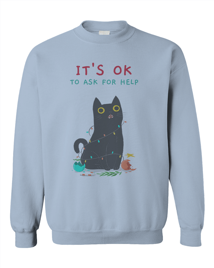 It's OK To Ask For Help - Sweatshirt