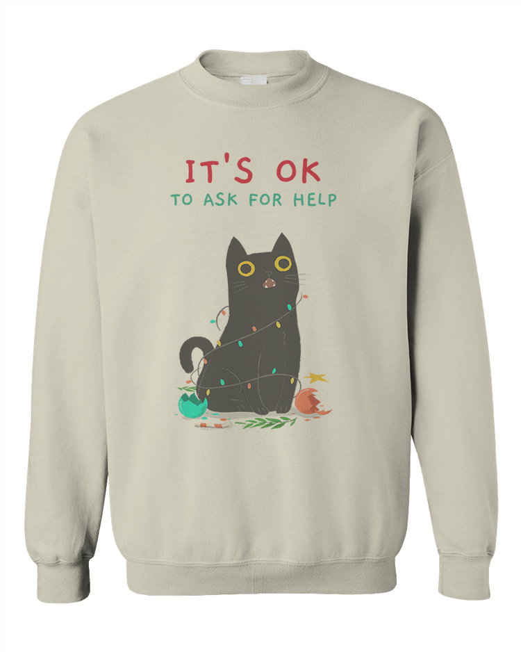 It's OK To Ask For Help - Sweatshirt